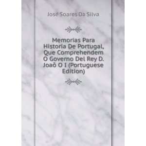  Rey D. JoaÃµ O I (Portuguese Edition) JosÃ© Soares Da Silva