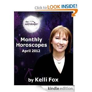 April 2012 Monthly Horoscopes for All Signs Kelli Fox  