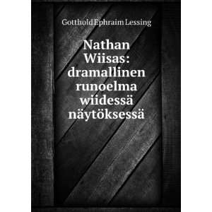   wiidessÃ¤ nÃ¤ytÃ¶ksessÃ¤ Gotthold Ephraim Lessing Books
