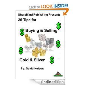 25 tips for Buying and Selling Gold and Silver David Nelson  