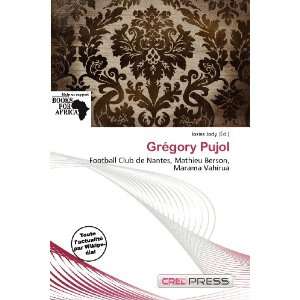    Grégory Pujol (French Edition) (9786200588562) Iosias Jody Books