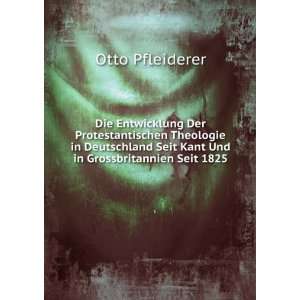   Seit Kant Und in Grossbritannien Seit 1825 Otto Pfleiderer Books