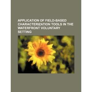  Application of field based characterization tools in the 