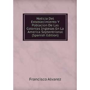   La America Septentrional (Spanish Edition) Francisco Alvarez Books