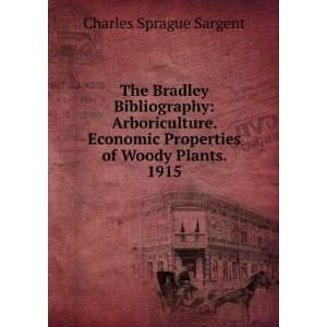 The Bradley Bibliography Arboriculture. Economic Properties of Woody 