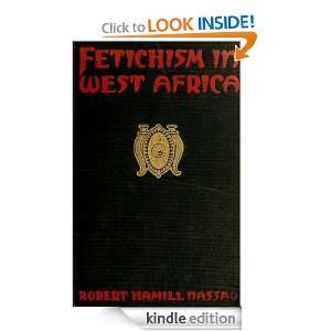 Fetichism in West Africa Robert Hamill Nassau  Kindle 