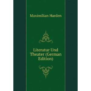  Literatur Und Theater (German Edition) Maximilian Harden Books