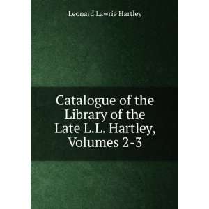   of the Late L.L. Hartley, Volumes 2 3 Leonard Lawrie Hartley Books