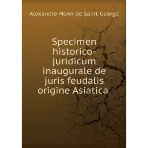   feudalis origine Asiatica . Alexandre Henri de Saint George Books