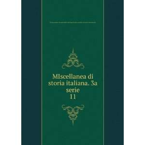  MIscellanea di storia italiana. 3a serie. 11 R 