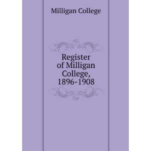  Register of Milligan College, 1896 1908. Milligan College Books