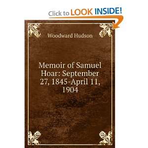   Samuel Hoar September 27, 1845 April 11, 1904 Woodward Hudson Books