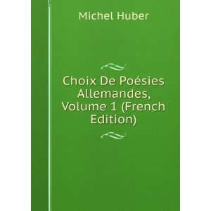   PoÃ©sies Allemandes, Volume 1 (French Edition) Michel Huber Books