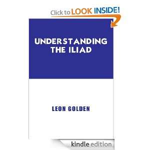 Understanding The Iliad Leon Golden  Kindle Store