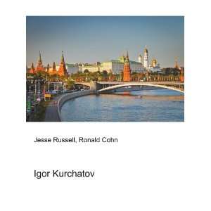  Igor Kurchatov Ronald Cohn Jesse Russell Books