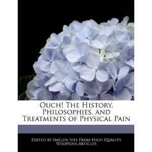   , and Treatments of Physical Pain (9781241617417) Imelda Ives Books