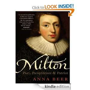 Milton Poet, Pamphleteer and Patriot Anna Beer  Kindle 