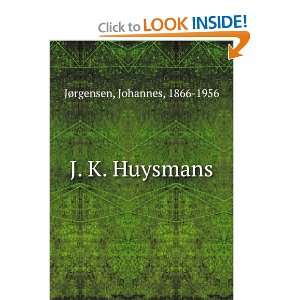  J. K. Huysmans Johannes, 1866 1956 JÃ¸rgensen Books