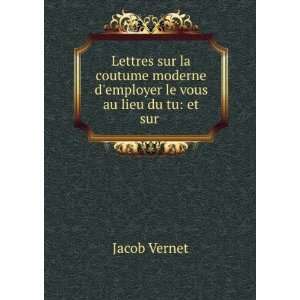   employer le vous au lieu du tu et sur . Jacob Vernet Books
