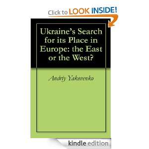 Ukraines Search for its Place in Europe the East or the West 