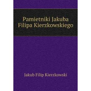   Jakuba Filipa Kierzkowskiego Jakub Filip Kierzkowski Books