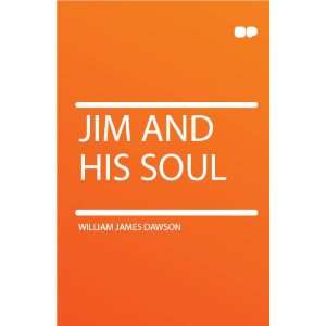 Jim and His Soul William James Dawson Books