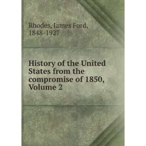   the compromise of 1850, Volume 2 James Ford, 1848 1927 Rhodes Books