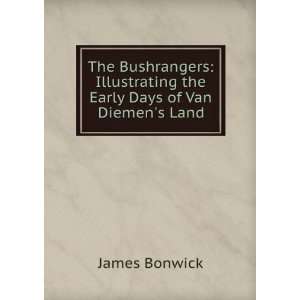   Illustrating the Early Days of Van Diemens Land James Bonwick Books
