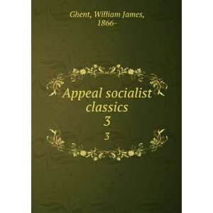    Appeal socialist classics. 3 William James, 1866  Ghent Books
