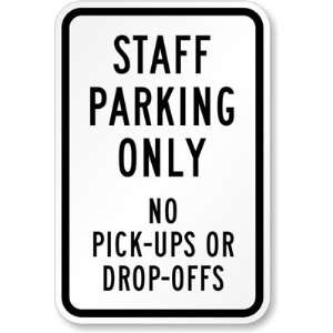 Staff Parking Only No Pick ups or Drop offs Sign Engineer Grade, 18 x 