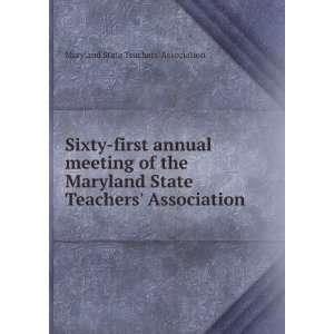 Sixty first annual meeting of the Maryland State Teachers Association 