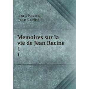   Memoires sur la vie de Jean Racine. 1 Jean Racine Louis Racine Books