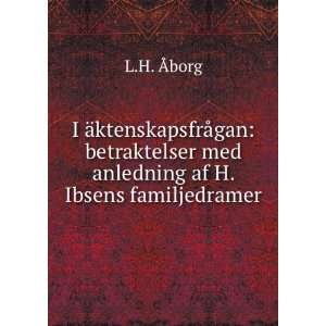   med anledning af H. Ibsens familjedramer L.H. Ãborg Books