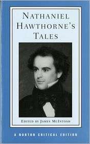 Nathaniel Hawthornes Tales Authoritative Texts, Backgrounds 