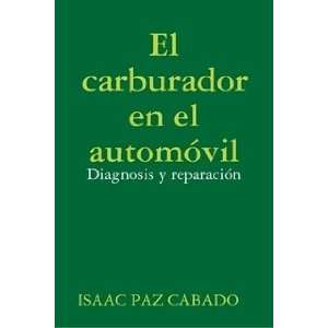 El carburador en el automÃ³vil ISAAC PAZ CABADO  Books
