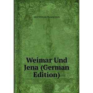   Weimar Und Jena (German Edition) Adolf Wilhelm Theodor Stahr Books