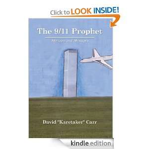 The 9/11 ProphetMemoirs and Messages David Karetaker Carr  
