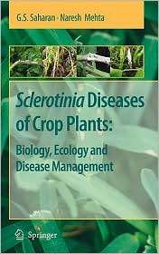Sclerotinia Diseases of Crop Plants Biology, Ecology and Disease 