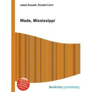 Wade, Mississippi Ronald Cohn Jesse Russell Books