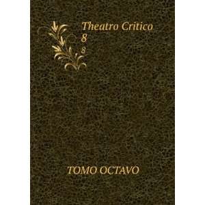  Theatro Critico. 8 TOMO OCTAVO Books