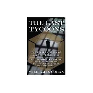 Last Tycoons Secret History of Lazard Freres & Co [HC,2007 