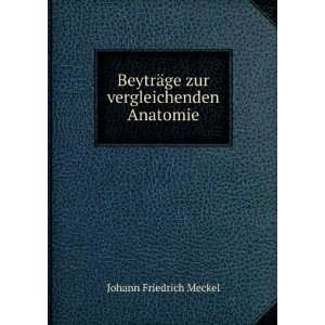   ¤ge zur vergleichenden Anatomie Johann Friedrich Meckel Books