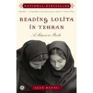   in Tehran A Memoir in Books [Paperback] Azar Nafisi (Author) Books