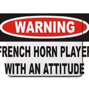  Warning French Horn Player with an attitude Mousepad 