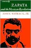 Zapata and the Mexican Revolution, (0394708539), John Womack 