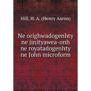   ne royatadogenhty ne John microform H. A. (Henry Aaron) Hill Books