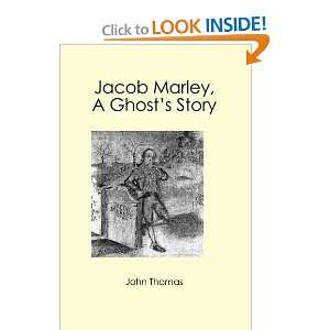    Jacob Marley, A Ghosts Story [Paperback] John Thomas Books