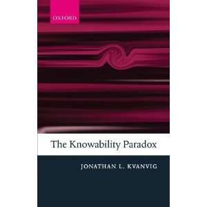    The Knowability Paradox [Paperback] Jonathan L. Kvanvig Books