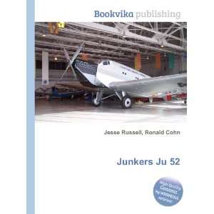  Junkers Ju 52 Ronald Cohn Jesse Russell Books