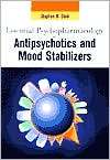 Essential Psychopharmacology of Antipsychotics and Mood Stabilizers 